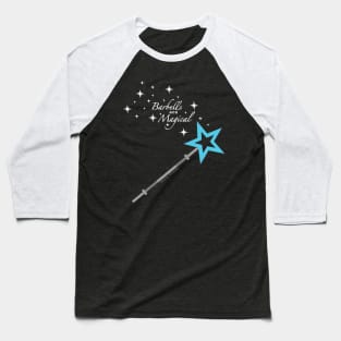 Barbells Are Magical Baseball T-Shirt